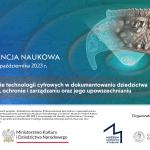 Konferencja pt. „Wykorzystanie technologii cyfrowych w dokumentowaniu dziedzictwa kulturowego, ochronie i zarządzaniu oraz jego upowszechnianiu”